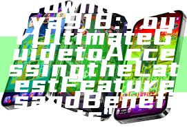 "Download Kaya918: Your Ultimate Guide to Accessing the Latest Features and Benefits"