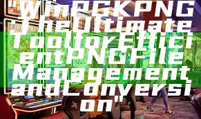 "WinPGK PNG: The Ultimate Tool for Efficient PNG File Management and Conversion"
