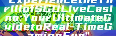 "Experience the Thrill of SGD Live Casino: Your Ultimate Guide to Real-Time Gaming Fun"